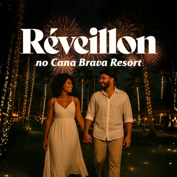 Réveillon 2026 no Cana Brava All Inclusive Resort Réveillon 2026 no Cana Brava All Inclusive Resort