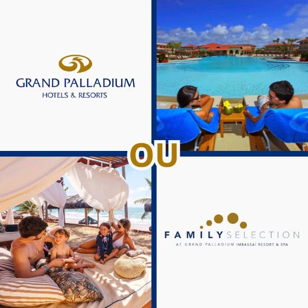Grand Palladium ou Family Selection qual a diferença entre as experiências Grand Palladium ou Family Selection qual a diferença entre as experiências
